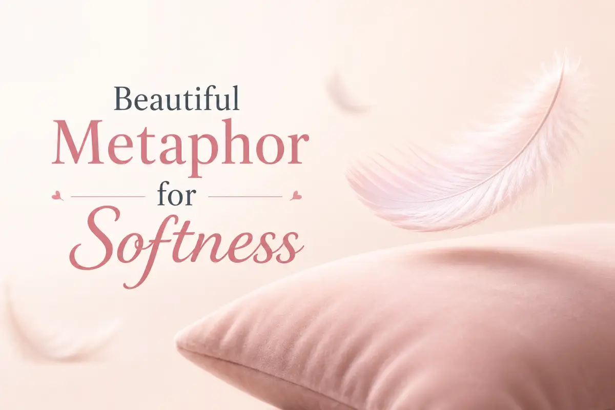 Beautiful Metaphor for Softness: Meaning & Examples (2026)