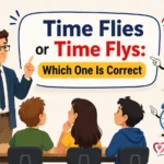 Time Flies or Time Flys: Which One Is Correct